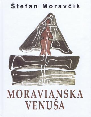 Kniha: Moravianska Venuša - 1. vydanie - Štefan Moravčík