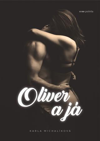 Kniha: Oliver a já - Karla Michalíková