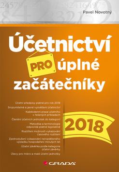 Kniha: Účetnictví pro úplné začátečníky 2018 - 1. vydanie - Pavel Novotný