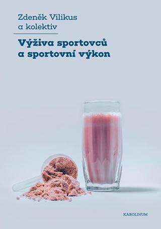 Kniha: Výživa sportovců a sportovní výkon - 3. vydanie - Zdeněk Vilikus