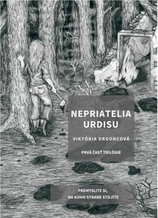 Kniha: Nepriatelia Urdisu - Premyslite si, na koho strane stojíte. - 2. vydanie - Viktória Drgoncová