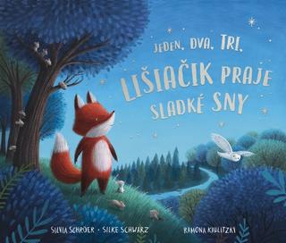 Kniha: Jeden, dva, tri, lišiačik praje sladké sny - 1. vydanie - Silvia Schröer, Silke Schwarz, Ramona Kaulitzk