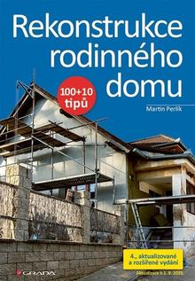 Kniha: Rekonstrukce rodinného domu - 100+10 tipů - Martin Perlík