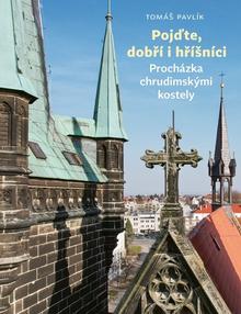 Knižná mapa: Pojďte, dobří i hříšníci - Procházka chrudimskými kostely - Tomáš Pavlík