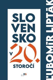 Kniha: Slovensko v 20. storočí - Ľubomír Lipták