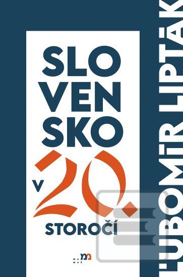 Slovensko v 20. storočí (Ľubomír Lipták)