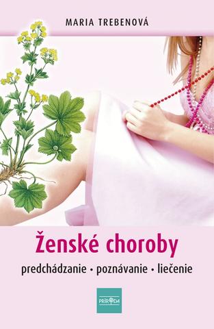 Kniha: Ženské choroby - 1. vydanie - Maria Trebenová