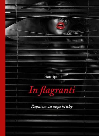 Kniha: In flagranti - Requiem za moje hříchy - Requiem za moje hříchy - 1. vydanie - Santipo