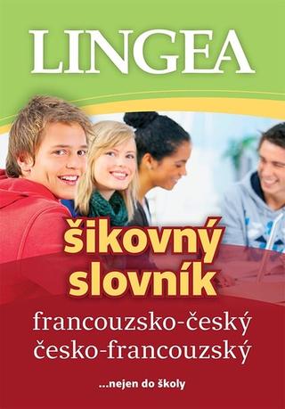 Kniha: Francouzsko-český česko-francouzský šikovný slovník - ... nejen do školy