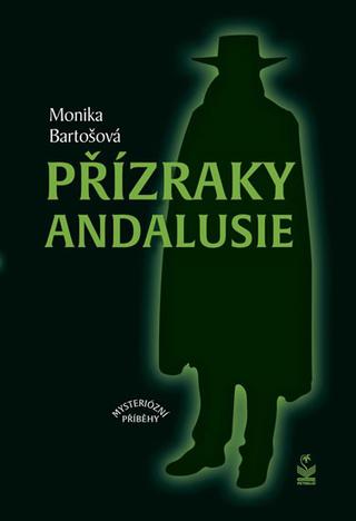 Kniha: Přízraky Andalusie - Mysteriózní příběhy - Mysteriozní příběhy - 1. vydanie - Monika Bartošová