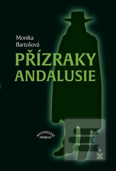 Kniha: Přízraky Andalusie - Mysteriózní příběhy - Mysteriozní příběhy - 1. vydanie - Monika Bartošová