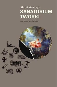 Kniha: Sanatorium Tworki - Marek Bieńczyk