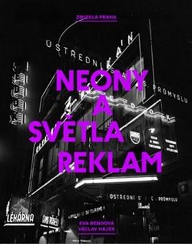 Kniha: Zmizelá Praha Neony a světla reklam - Zmizelá Praha - 1. vydanie - Václav Hájek