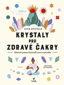 Kniha: Krystaly pro zdravé čakry - 1. vydanie - Luca Apicela