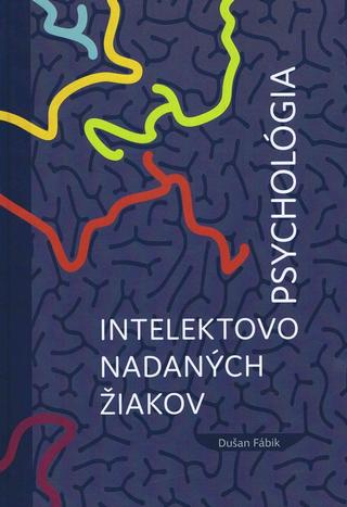 Kniha: Psychológia intelektovo nadaných žiakov - 1. vydanie - Dušan Fábik