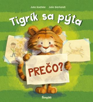 Kniha: Tigrík sa pýta: Prečo? - 1. vydanie - Julia Boehme, Julia Bierkandt