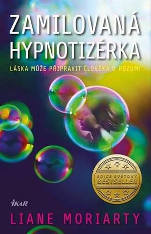 Kniha: Zamilovaná hypnotizérka - Láska může připravit člověka o rozum! - 2. vydanie - Liane Moriartyová