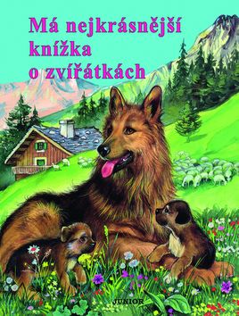 Kniha: Má nejkrásnější knížka o zvířátkách