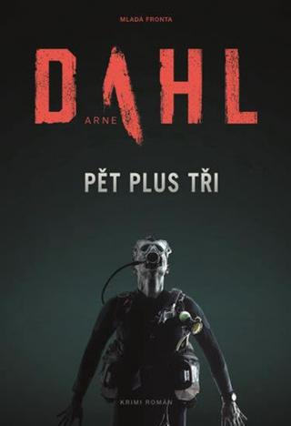 Kniha: Pět plus tři - Mrazivý thriller o podstatě zla a dobra - 1. vydanie - Arne Dahl