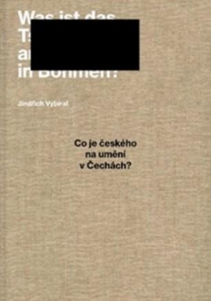 Kniha: Co je českého na umění v Čechách? - Vybrané texty z let 2004–2021 - Jindřich Vybíral