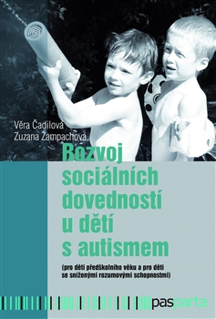 Kniha: Rozvoj sociálních dovedností u dětí s autismem - (pro děti předškolního věku a pro děti se sníženými rozumovými schopnostmi) - Věra Čadilová