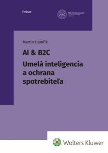 Kniha: AI & B2C Umelá inteligencia a ochrana spotrebiteľa - Martin Hamřík
