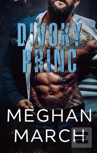 Kniha: Divoký princ - 1. vydanie - Meghan March