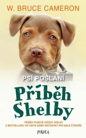 Kniha: Psí poslání Příběh Shelby - Psí poslání (5.díl) - 1. vydanie - W. Bruce Cameron