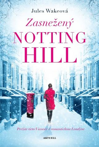 Kniha: Zasnežený Notting Hill - Nájdu pravú lásku skôr, ako sa roztopí sneh? - 1. vydanie - Jules Wakeová