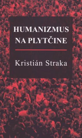 Kniha: Humanizmus na plytčine - 1. vydanie - Kristián Straka