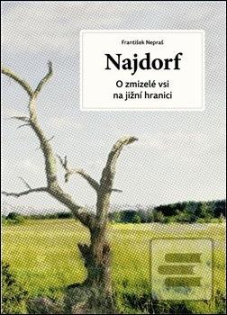 Kniha: Najdorf - O zmizelé vsi na jižní hranici - František Nepraš