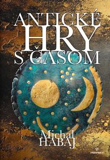 Kniha: Antické hry s časom - 1. vydanie - Michal Habaj