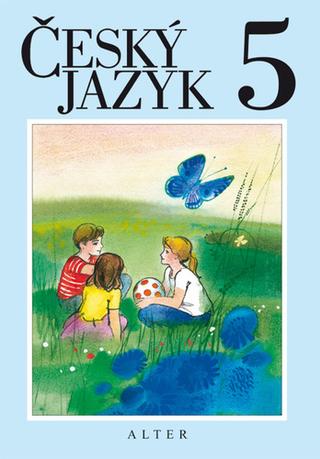 Kniha: Český jazyk 5 - M. Horáčková; Hana Staudková; Jana Štroblová