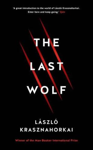 Kniha: The Last Wolf - László Krasznahorkai