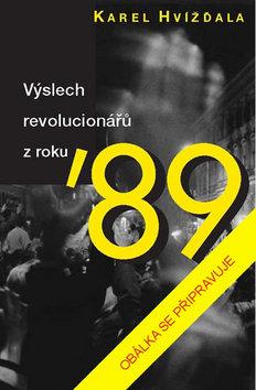 Kniha: Výslech revolucionářů - 3. vydanie - Karel Hvížďala