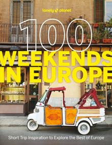 Kniha: Lonely Planet 100 Weekends in Europe - Lonely Planet