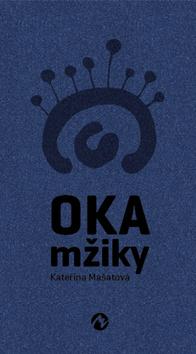 Kniha: Oka mžiky - 1. vydanie - Kateřina Mašatová