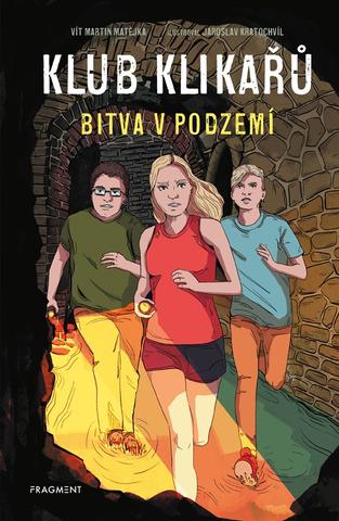 Kniha: Klub Klikařů – Bitva v podzemí - 1. vydanie - Vít Martin Matějka