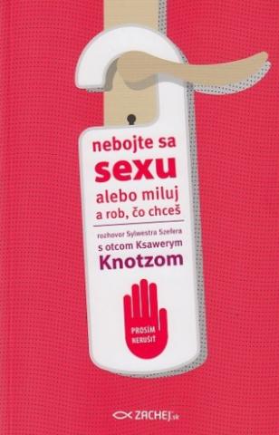 Kniha: Nebojte sa sexu - Alebo miluj a rob čo chceš - Ksawery Knotz