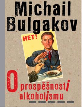Kniha: O prospěšnosti alkoholismu - Michail Afanasievič Bulgakov