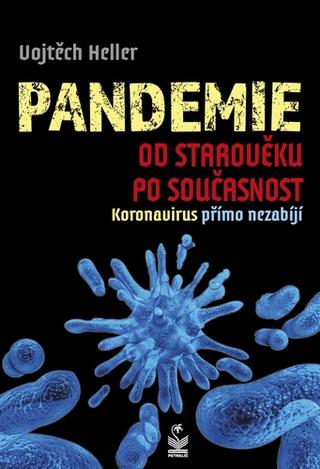 Kniha: Pandemie od starověku po současnost - Koronavirus přímo nezabíjí - 1. vydanie - Vojtěch Heller