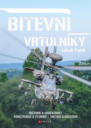 Kniha: Bitevní vrtulníky - 1. vydanie - Jakub Fojtík