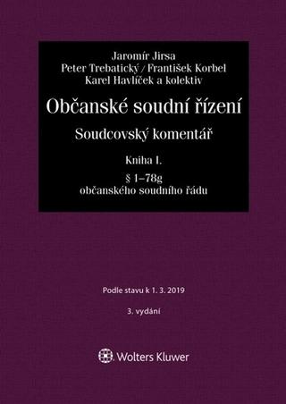 Kniha: Občanské soudní řízení. Soudcovský komentář. Kniha I (§ 1 až 78g o. s. ř.) - 3. vydání - Soudcovský komentář § 1 až 78g o. s. ř. - 3. vydanie - Jaromír Jirsa