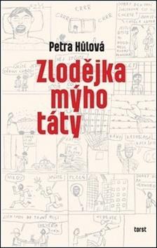 Kniha: Zlodějka mýho táty - Petra Hůlová