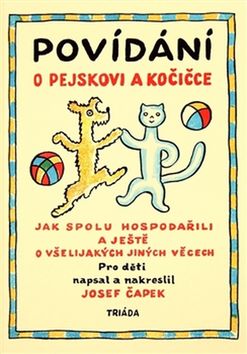 Kniha: Povídání o pejskovi a kočičce - Jak spolu hospodařili a ještě o všelijakých jiných věcech - Josef Čapek