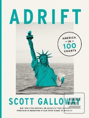 Adrift : 100 Charts that… (Scott Galloway)