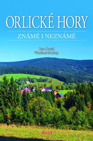 Kniha: Orlické hory známé i neznámé - 1. vydanie - Petr David, Vladimír Soukup