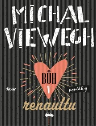 Kniha: Bůh v renaultu - 2. vydanie - Michal Viewegh