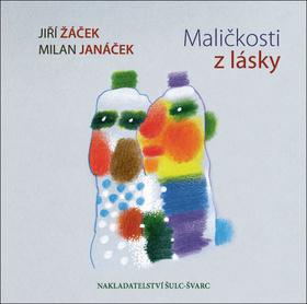 Kniha: Maličkosti z lásky - 1. vydanie - Jiří Žáček