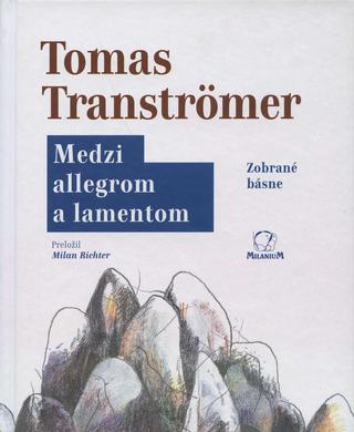 Kniha: Medzi allegrom a lamentom - Zobrané básne - Tomas Tranströmer